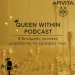 QUEEN WITHIN: Ένα podcast 8 επεισοδίων από την APIVITA αφιερωμένο στη Βασίλισσα που κρύβουμε μέσα μας